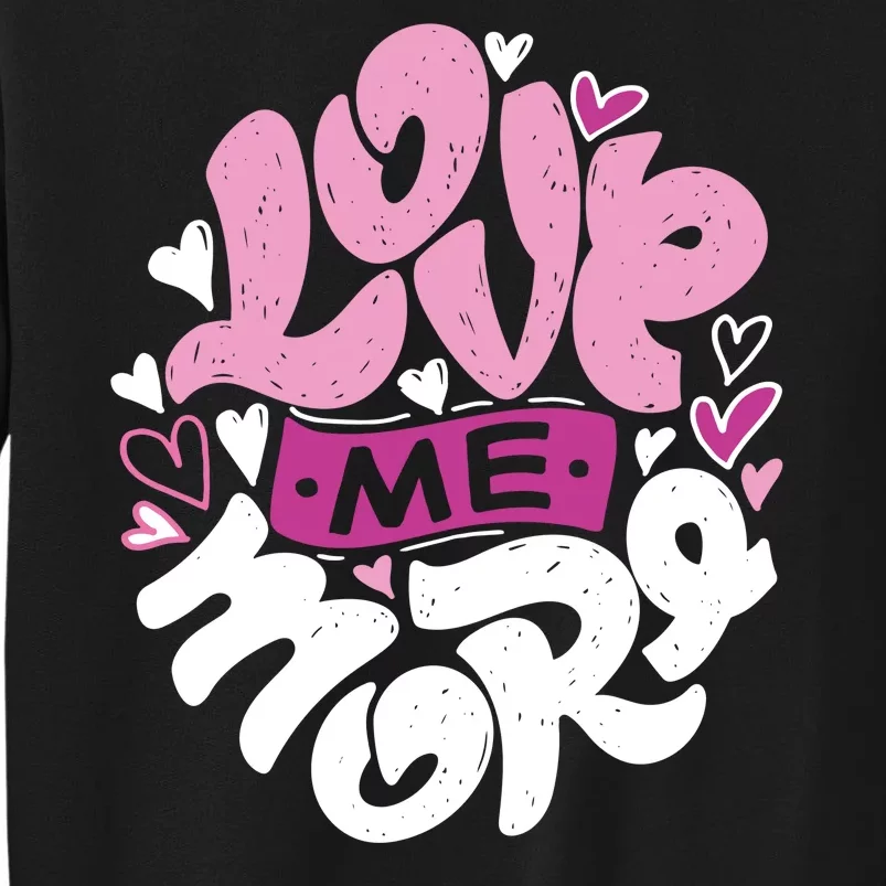 Love Me More Cute Hearts Tall Sweatshirt