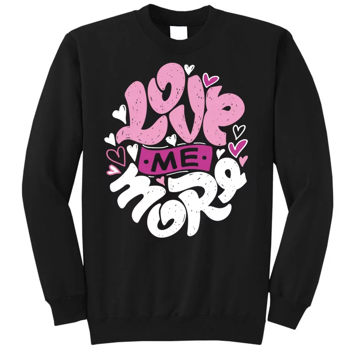 Love Me More Cute Hearts Tall Sweatshirt