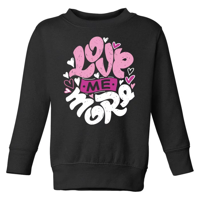 Love Me More Cute Hearts Toddler Sweatshirt