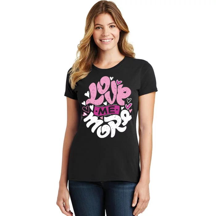 Love Me More Cute Hearts Women's T-Shirt