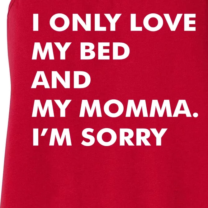 Love My Bed And Momma I'm Sorry Women's Racerback Tank