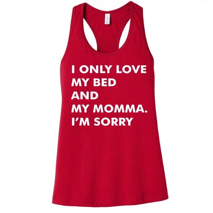 Love My Bed And Momma I'm Sorry Women's Racerback Tank