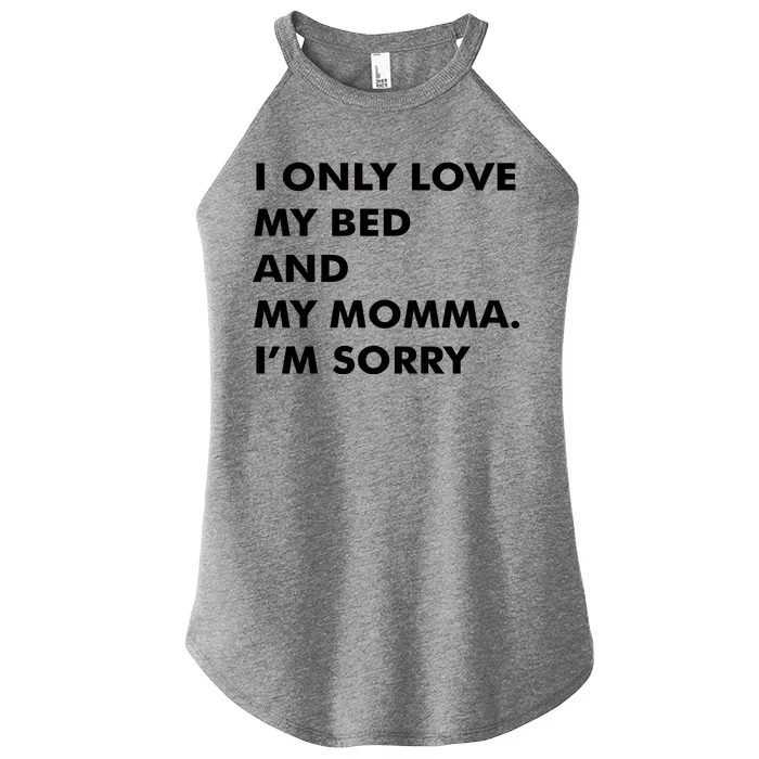 Love My Bed And Momma I'm Sorry Women’s Perfect Tri Rocker Tank