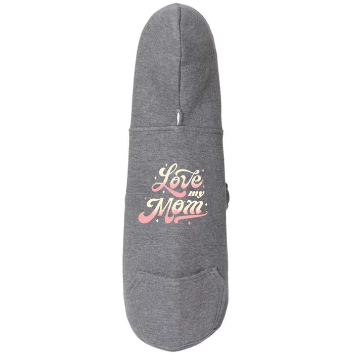 Love My Mom Doggie 3-End Fleece Hoodie