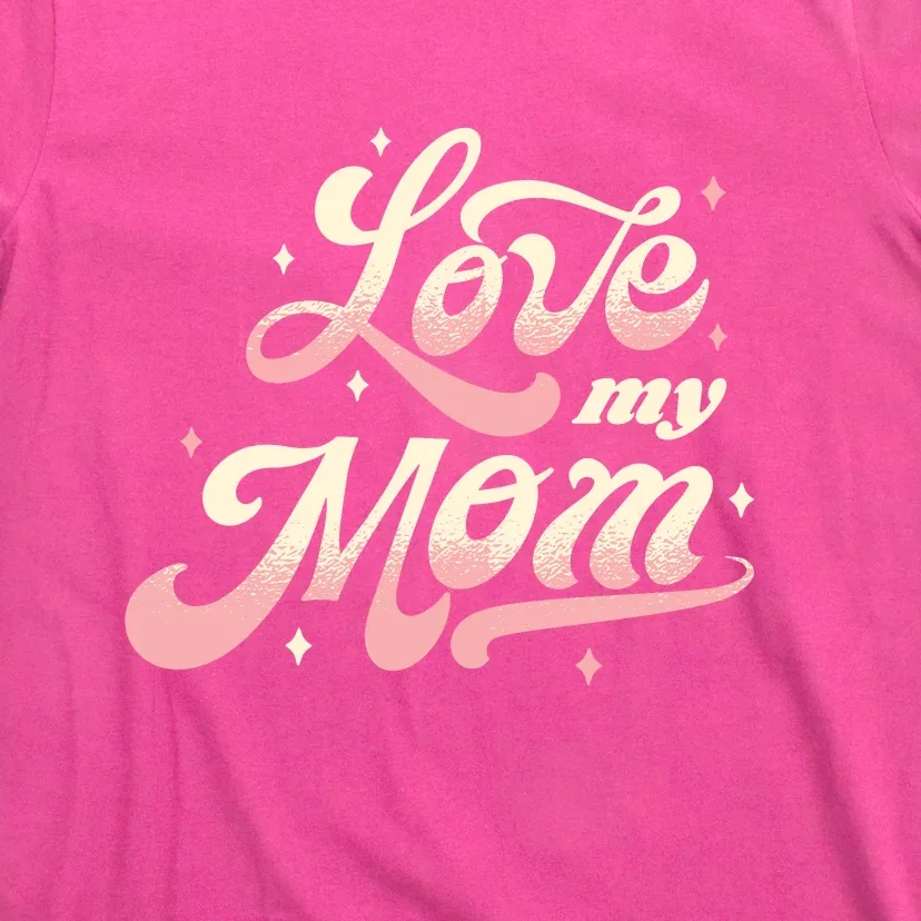 Love My Mom T-Shirt