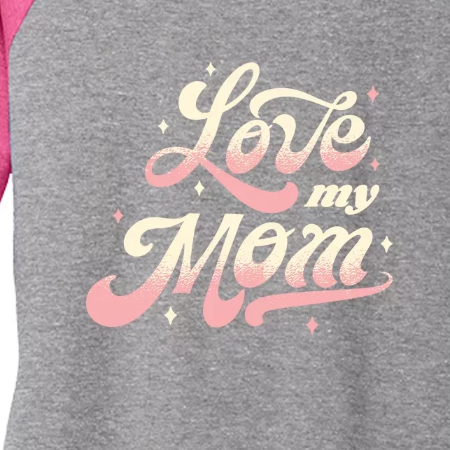 Love My Mom Women's Tri-Blend 3/4-Sleeve Raglan Shirt