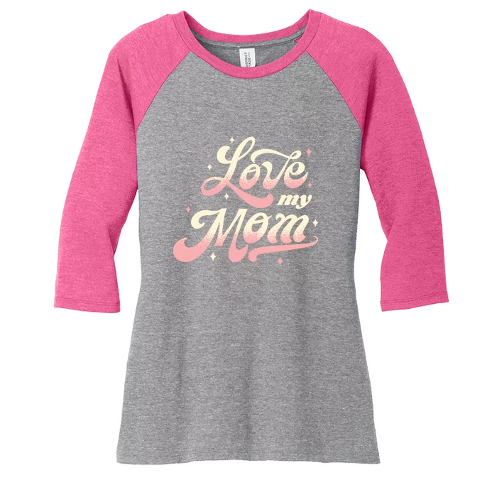 Love My Mom Women's Tri-Blend 3/4-Sleeve Raglan Shirt