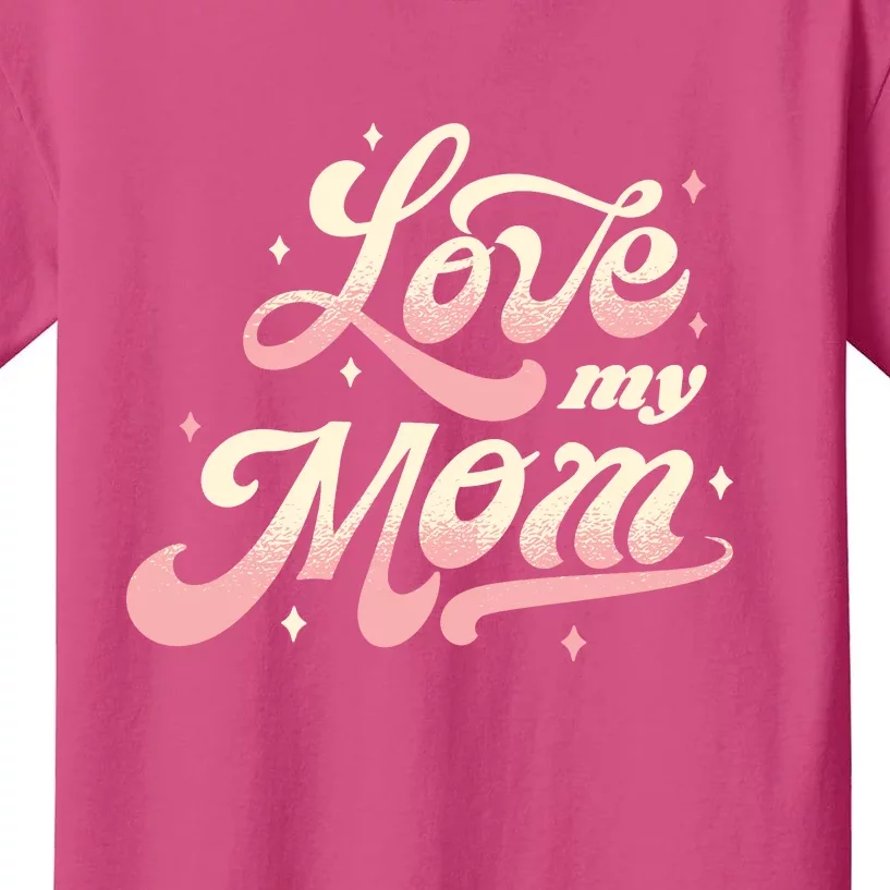 Love My Mom Kids T-Shirt