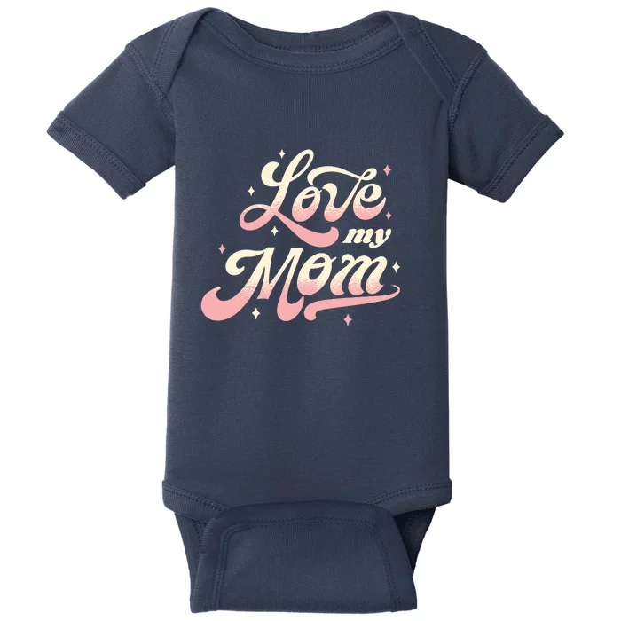 Love My Mom Baby Bodysuit