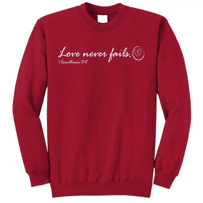 Love Never Fails Tall Sweatshirt