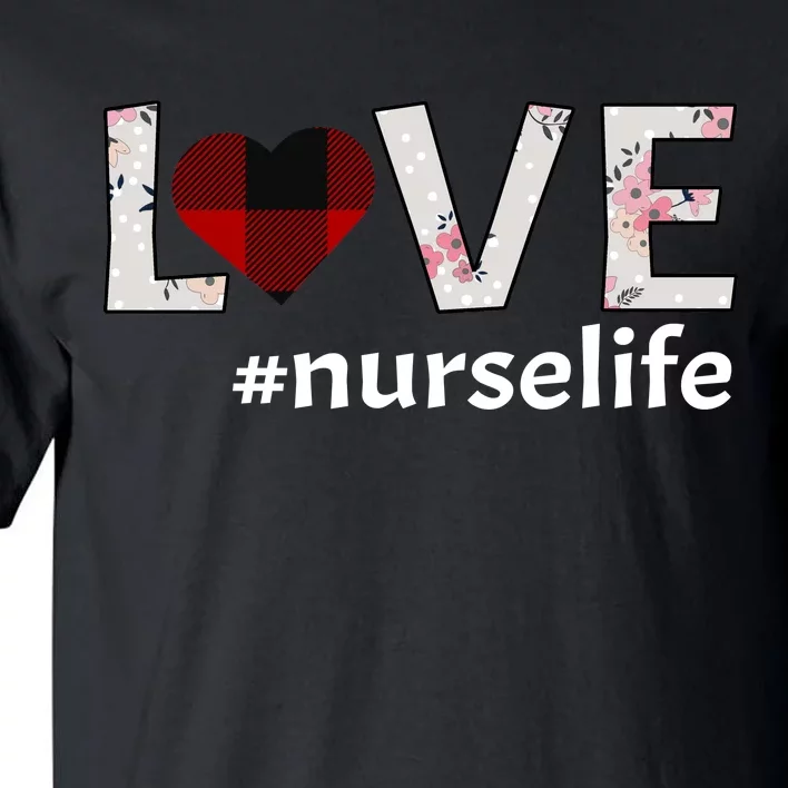 Love Nurse life Tall T-Shirt