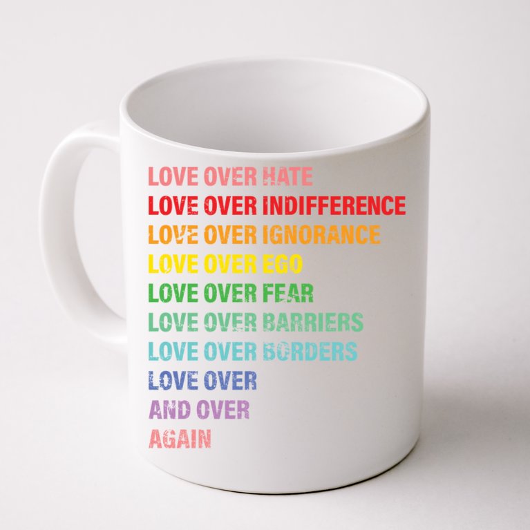 Love Over Hate Love Over Indifference Coffee Mug