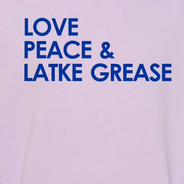 Love Peace & Latke Grease Funny Hanukkah Garment-Dyed Sweatshirt