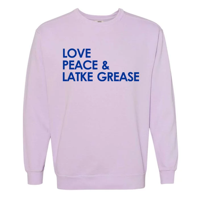 Love Peace & Latke Grease Funny Hanukkah Garment-Dyed Sweatshirt