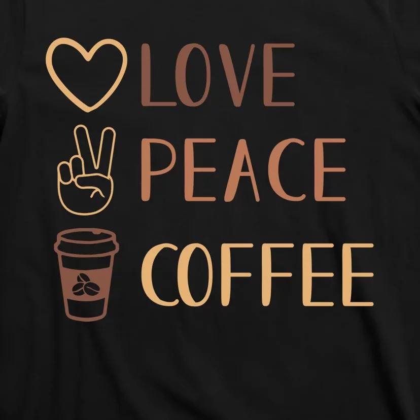 Love Peace Coffee Funny T-Shirt