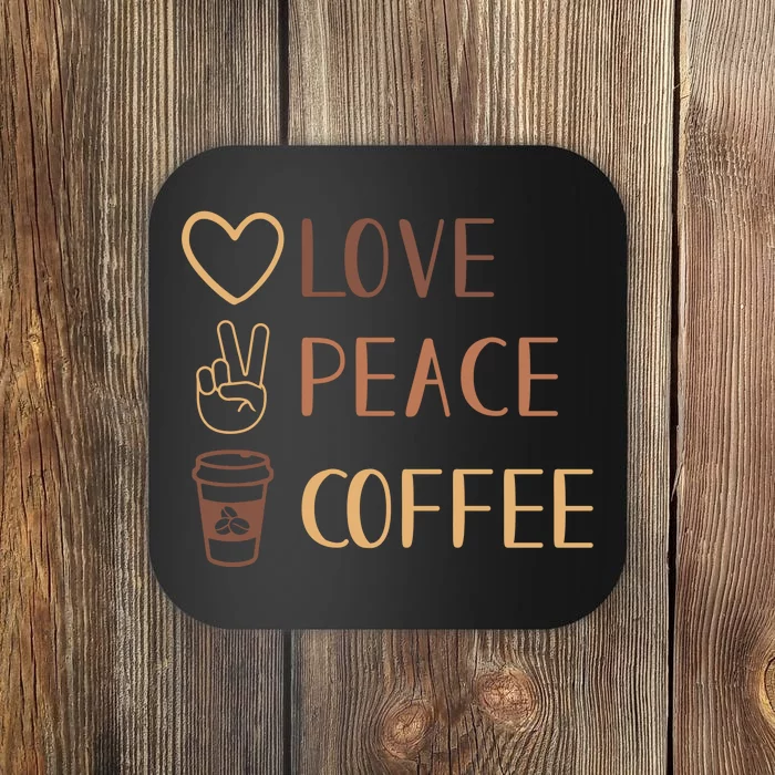 Love Peace Coffee Funny Coaster