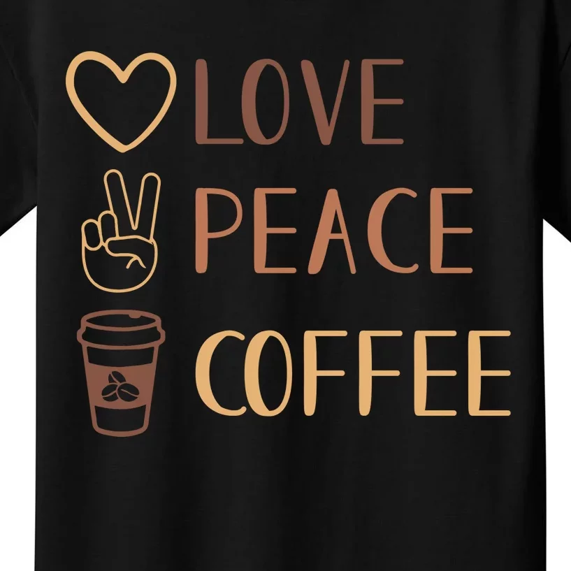 Love Peace Coffee Funny Kids T-Shirt