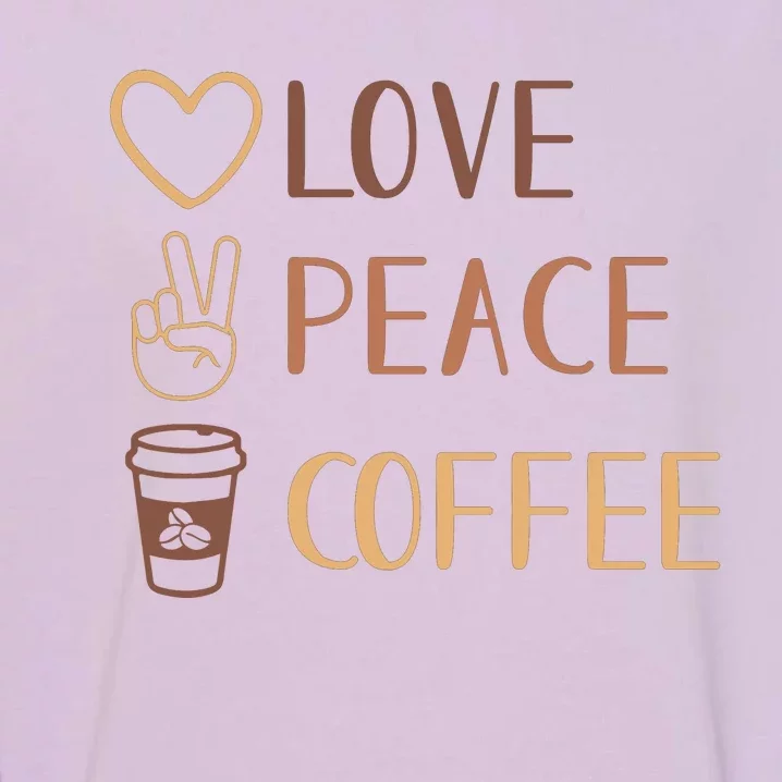 Love Peace Coffee Funny Garment-Dyed Sweatshirt