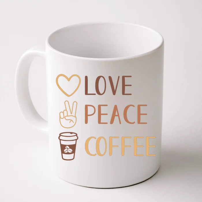 Love Peace Coffee Funny Front & Back Coffee Mug