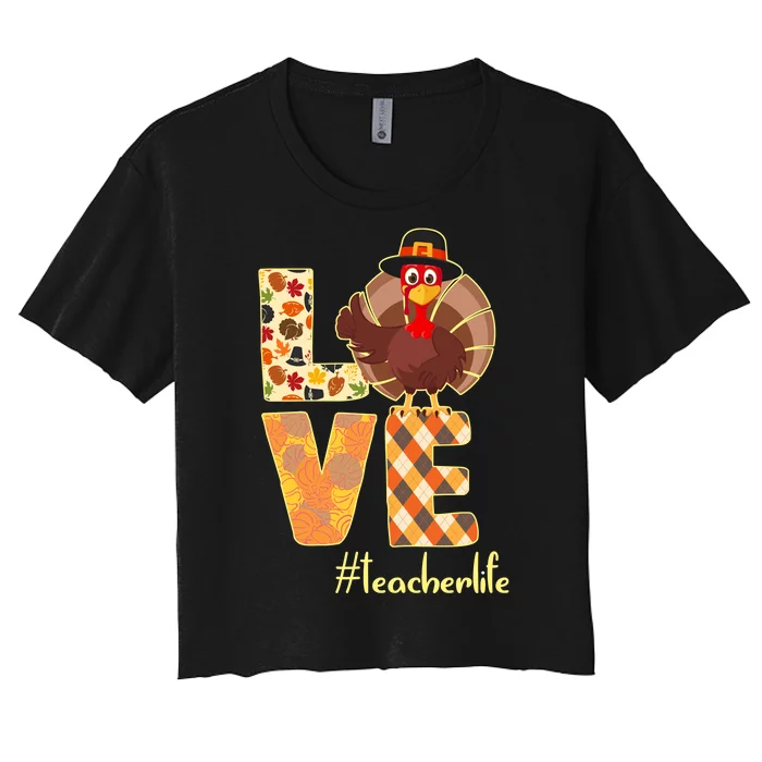 Love Teacher Life Turkey Thanksgiving Women's Crop Top Tee