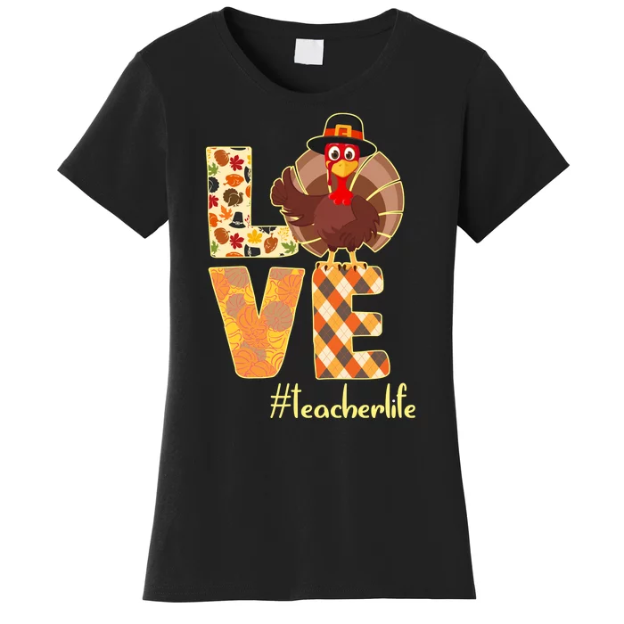 Love Teacher Life Turkey Thanksgiving Women's T-Shirt