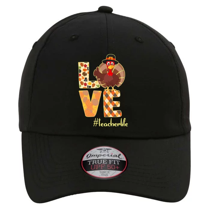 Love Teacher Life Turkey Thanksgiving The Original Performance Cap