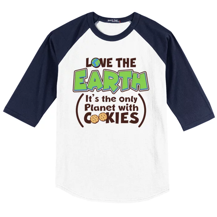 Love the Earth It's the Only Planet with Cookies Baseball Sleeve Shirt