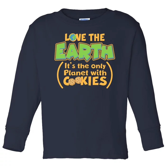 Love the Earth It's the Only Planet with Cookies Toddler Long Sleeve Shirt