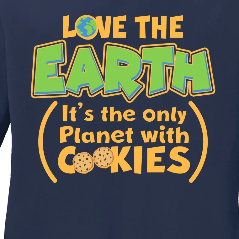 Love the Earth It's the Only Planet with Cookies Ladies Long Sleeve Shirt