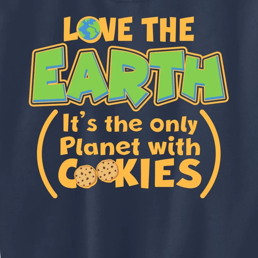 Love the Earth It's the Only Planet with Cookies Kids Sweatshirt