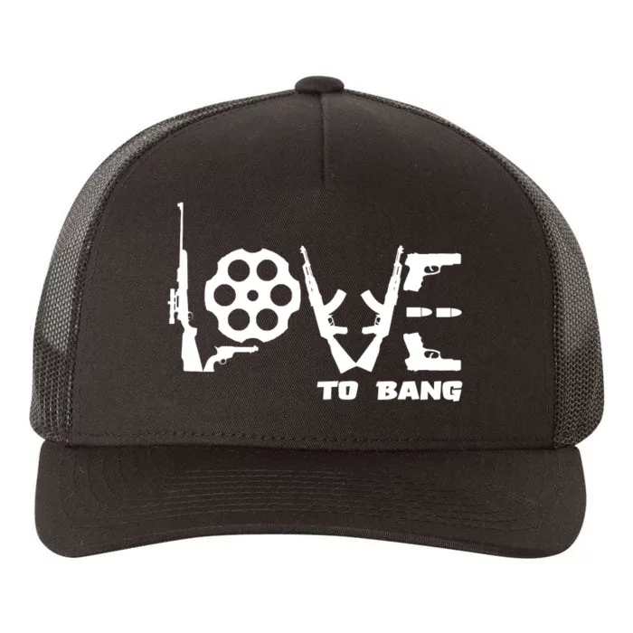 Love To Bang Funny Gun Bullets Yupoong Adult 5-Panel Trucker Hat