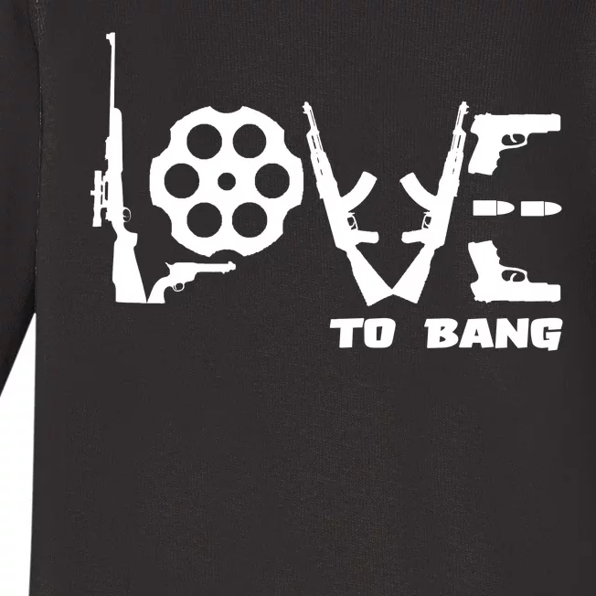 Love To Bang Funny Gun Bullets Baby Long Sleeve Bodysuit