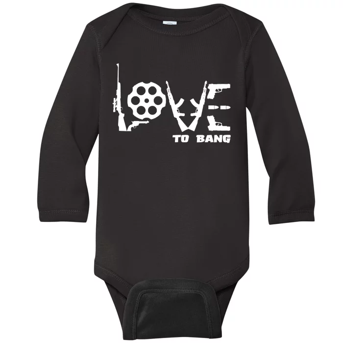 Love To Bang Funny Gun Bullets Baby Long Sleeve Bodysuit