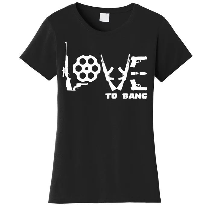 Love To Bang Funny Gun Bullets Women's T-Shirt