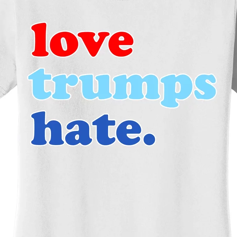 Love Trumps Hate. Anti-Trump Not My President Women's T-Shirt