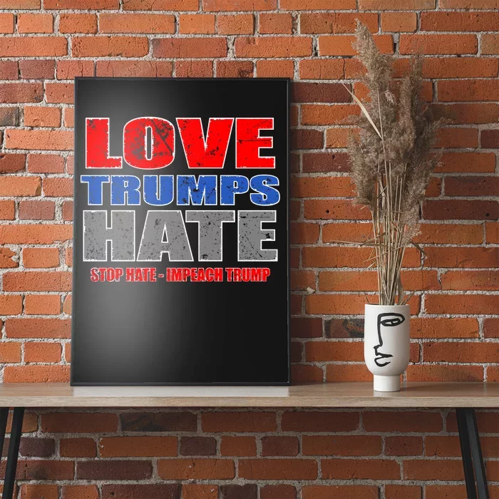 Love Trumps Hate Anti Trump Impeach Not My President Poster