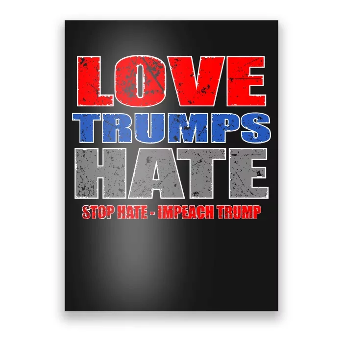 Love Trumps Hate Anti Trump Impeach Not My President Poster