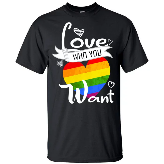 Love Who You Want Tall T-Shirt