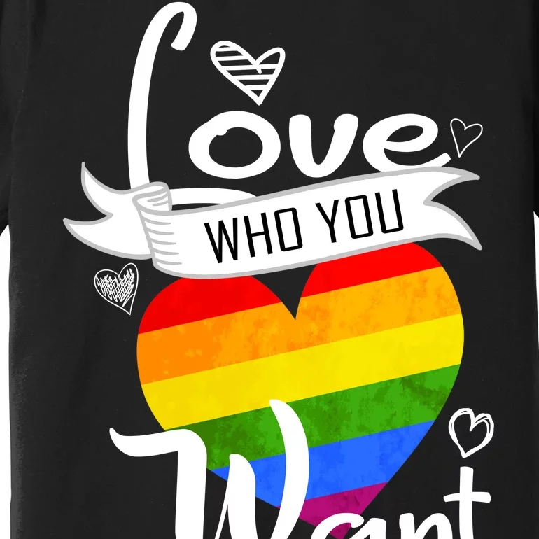 Love Who You Want Premium T-Shirt