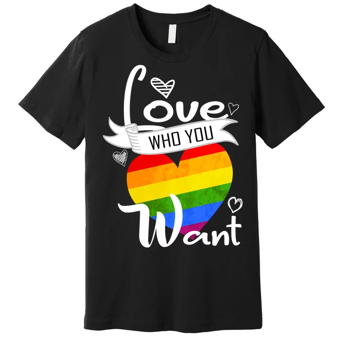 Love Who You Want Premium T-Shirt