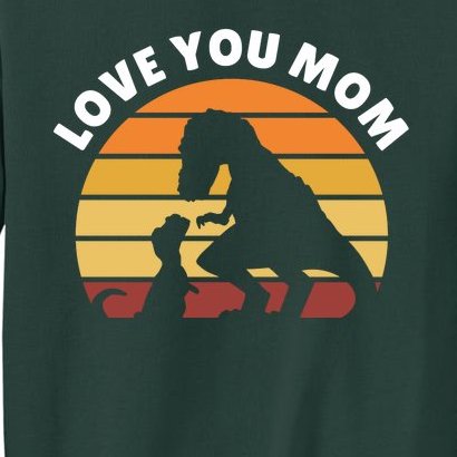 Love You Mom Dinosaur Sweatshirt