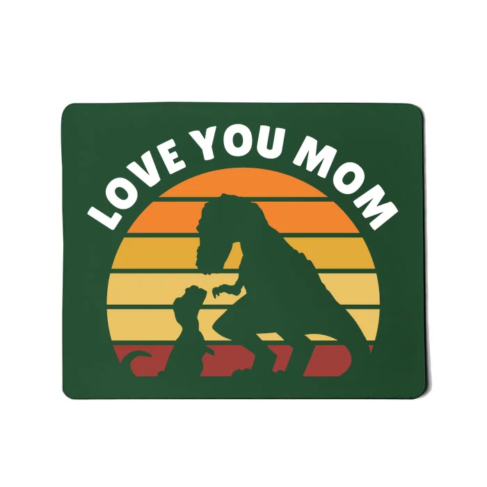 Love You Mom Dinosaur Mousepad