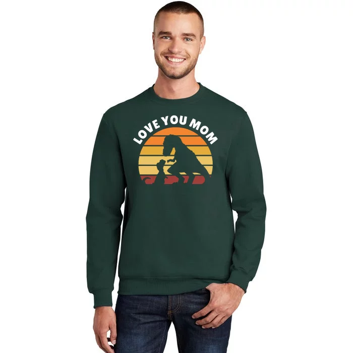 Love You Mom Dinosaur Tall Sweatshirt