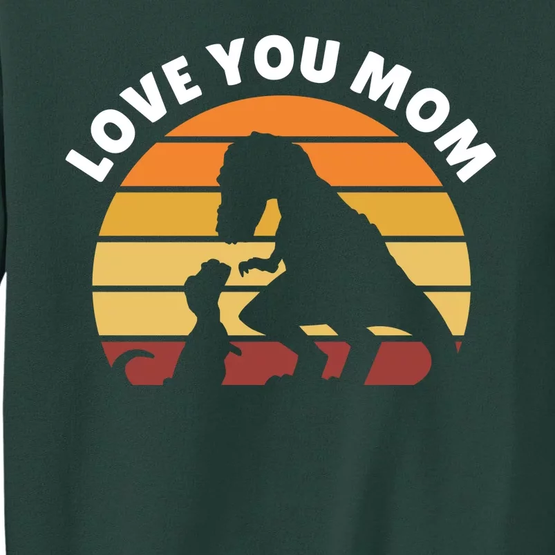 Love You Mom Dinosaur Tall Sweatshirt