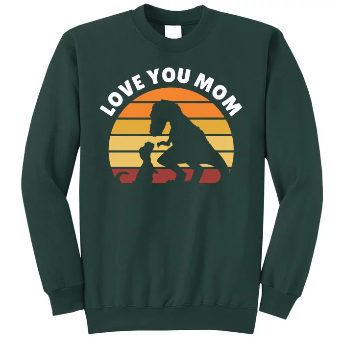 Love You Mom Dinosaur Tall Sweatshirt