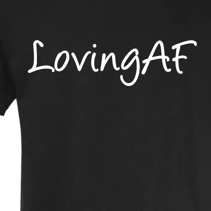 Loving AF Garment-Dyed Heavyweight T-Shirt