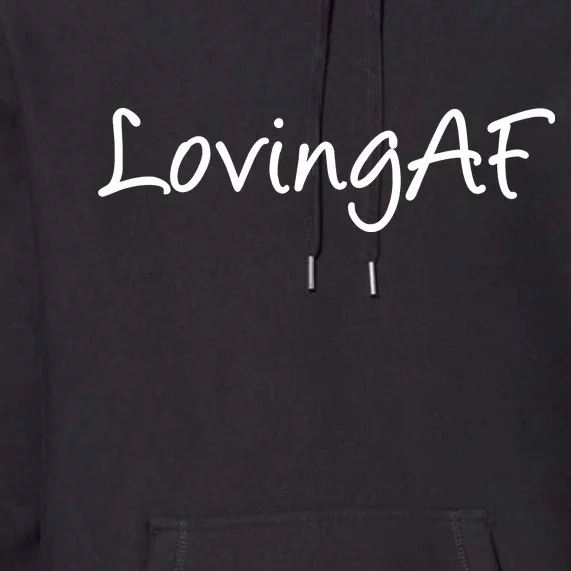 Loving AF Premium Hoodie