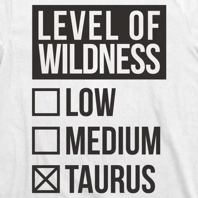 Level Of Wildness Taurus T-Shirt