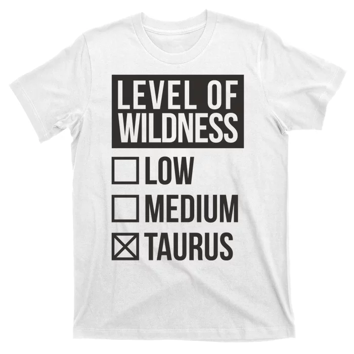 Level Of Wildness Taurus T-Shirt