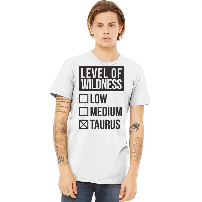 Level Of Wildness Taurus Premium T-Shirt